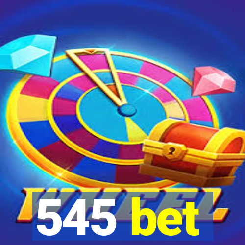 545 bet