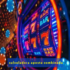 calculadora aposta combinada