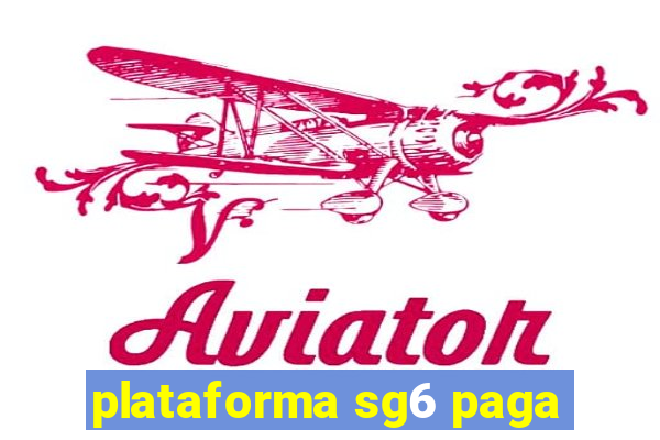 plataforma sg6 paga