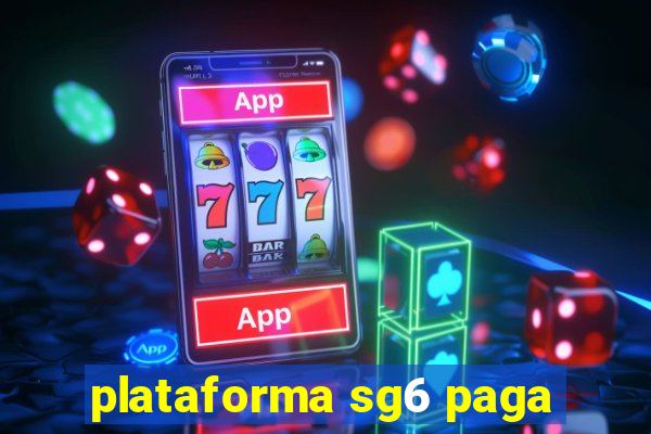 plataforma sg6 paga