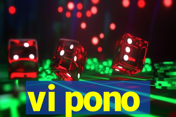 vi pono