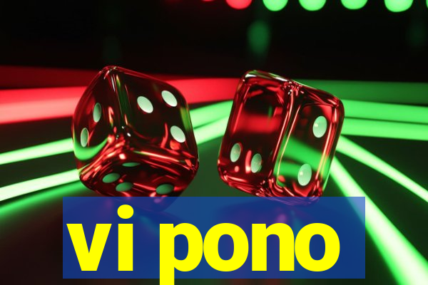 vi pono