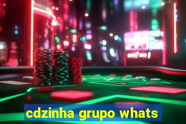 cdzinha grupo whats