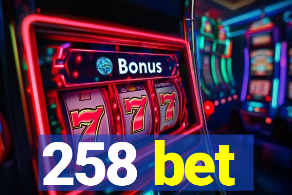 258 bet