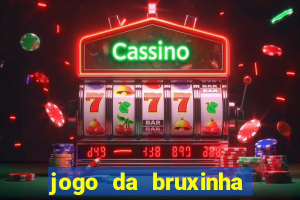 jogo da bruxinha que ganha dinheiro