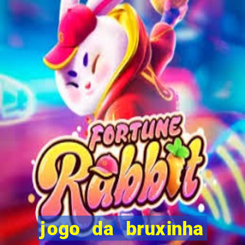 jogo da bruxinha que ganha dinheiro