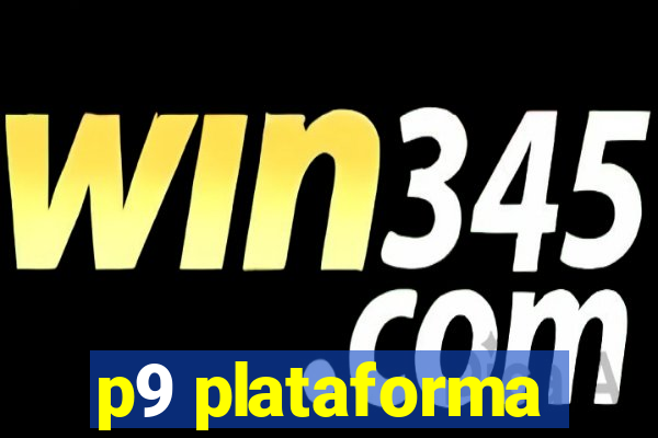 p9 plataforma