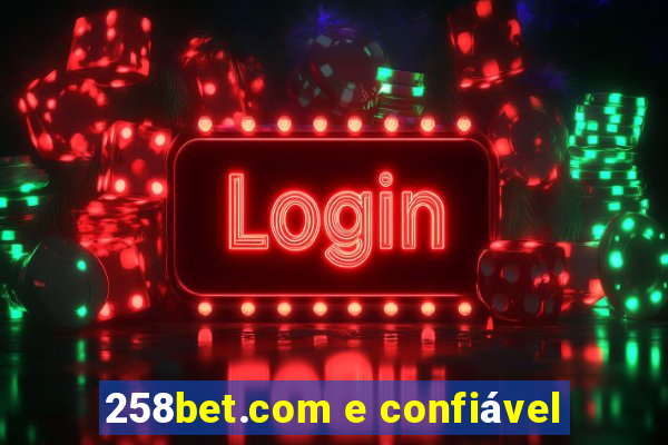 258bet.com e confiável