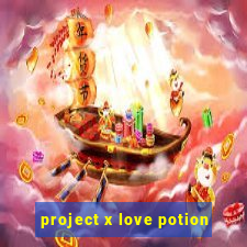 project x love potion