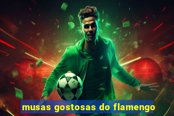 musas gostosas do flamengo