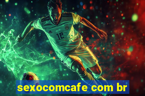 sexocomcafe com br