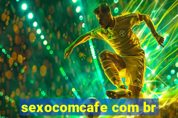 sexocomcafe com br