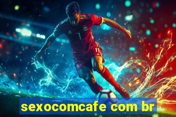 sexocomcafe com br