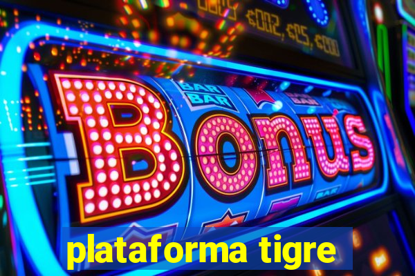 plataforma tigre