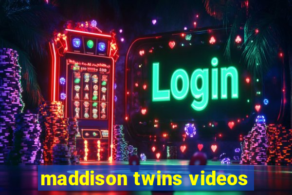 maddison twins videos