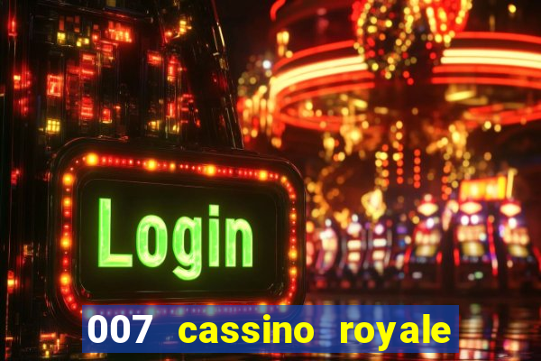 007 cassino royale dublado download