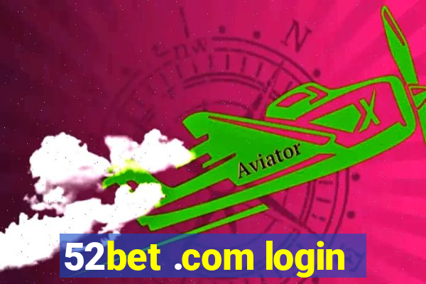 52bet .com login