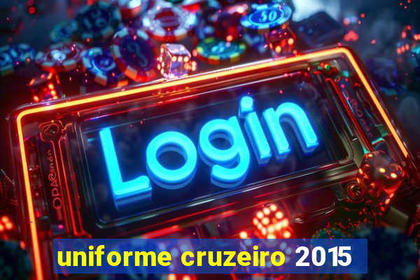 uniforme cruzeiro 2015