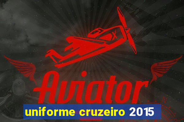 uniforme cruzeiro 2015