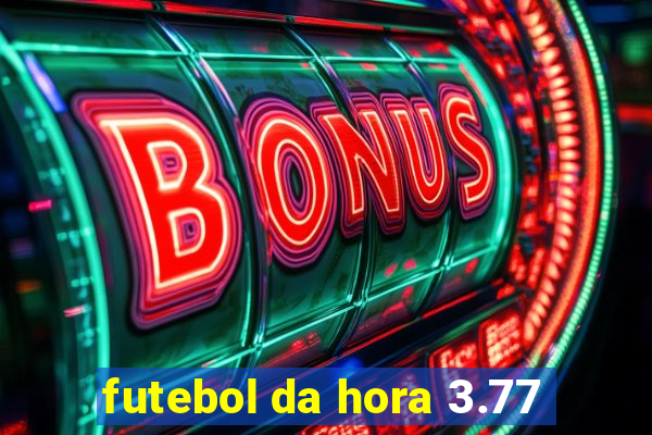 futebol da hora 3.77