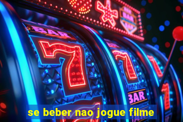 se beber nao jogue filme