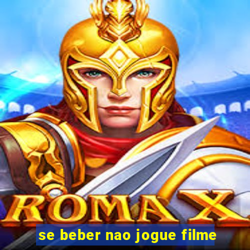 se beber nao jogue filme