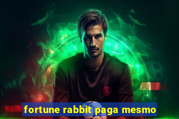 fortune rabbit paga mesmo