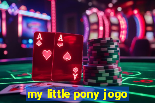 my little pony jogo