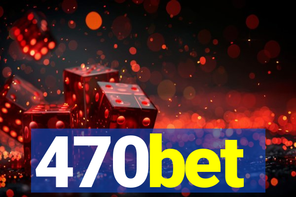 470bet