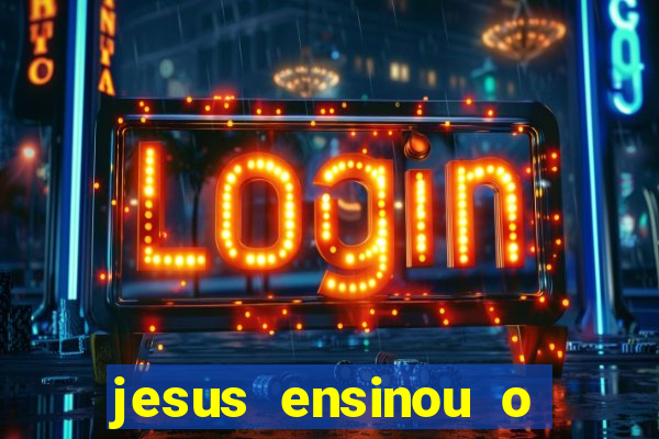 jesus ensinou o segredo da prosperidade