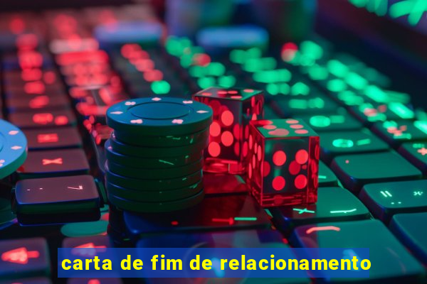 carta de fim de relacionamento