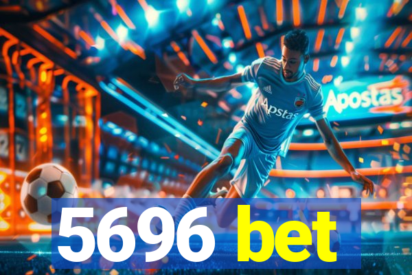 5696 bet