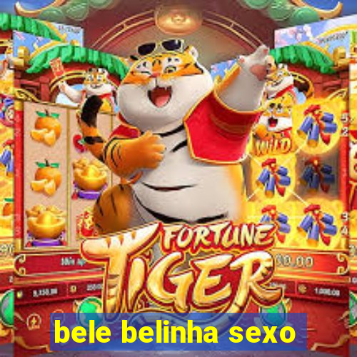 bele belinha sexo