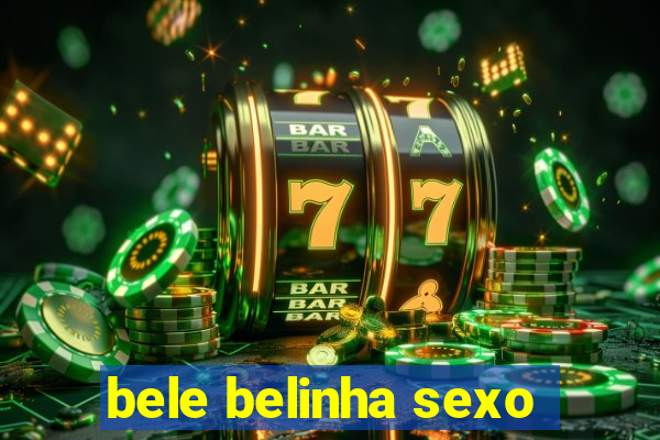 bele belinha sexo