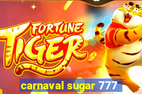 carnaval sugar 777