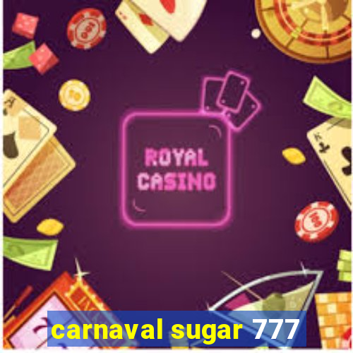 carnaval sugar 777