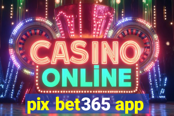 pix bet365 app