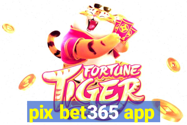 pix bet365 app