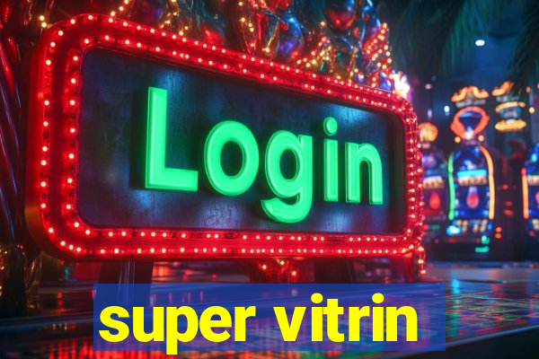 super vitrin