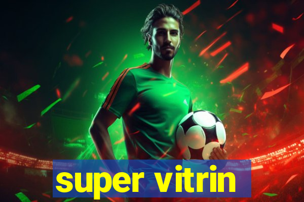 super vitrin