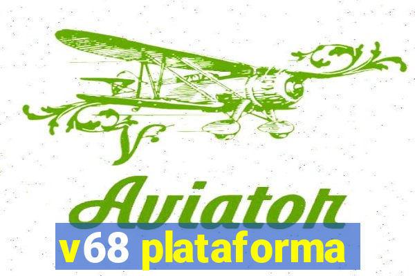 v68 plataforma