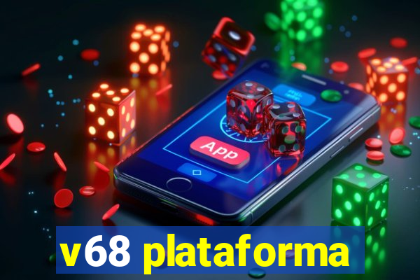 v68 plataforma