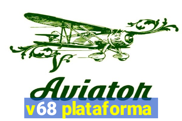 v68 plataforma