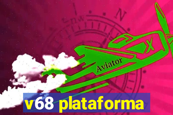 v68 plataforma