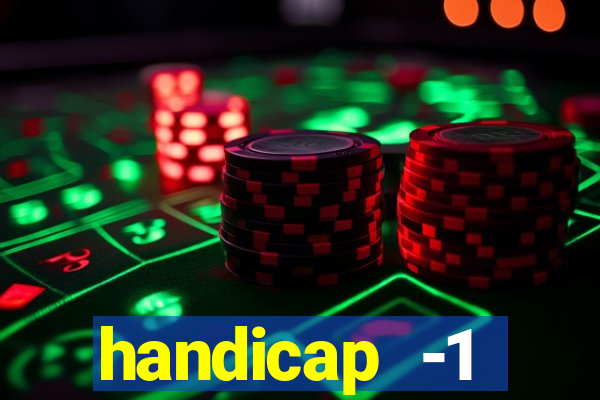 handicap -1 primeiro tempo