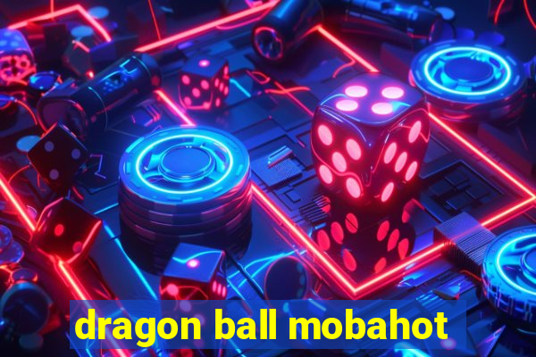 dragon ball mobahot