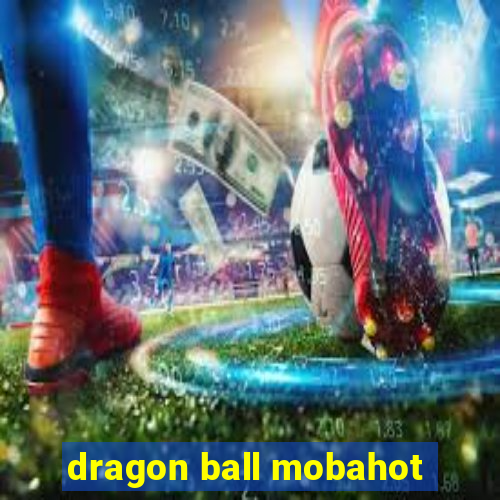 dragon ball mobahot