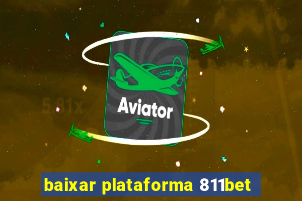 baixar plataforma 811bet