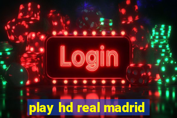 play hd real madrid