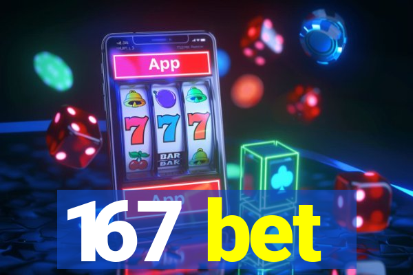 167 bet